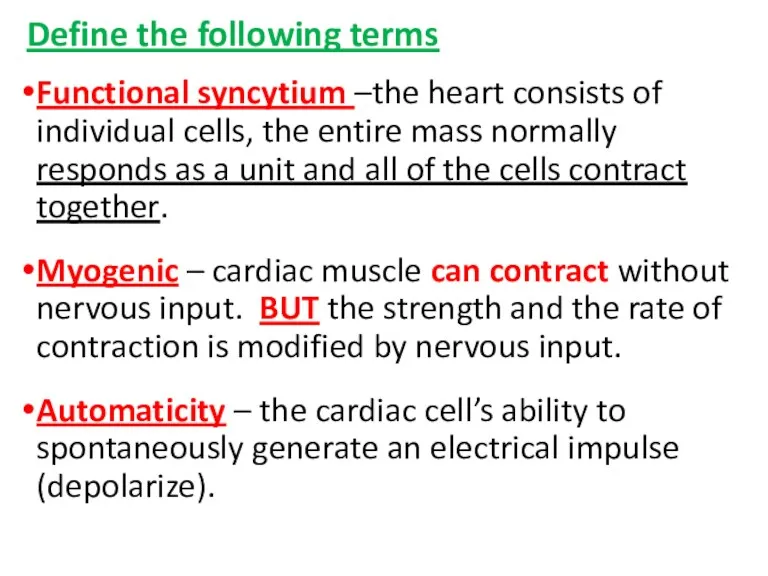 Define the following terms Functional syncytium –the heart consists of