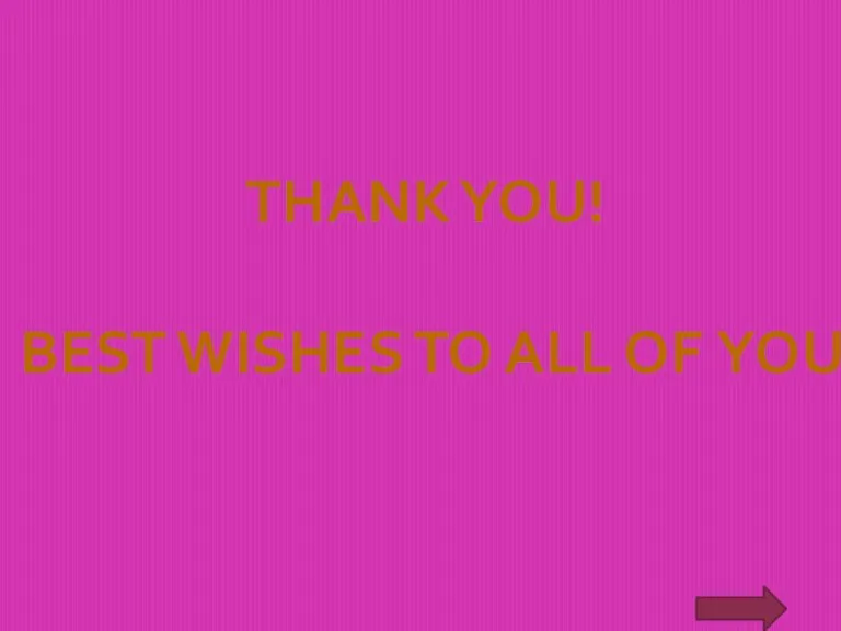 THANK YOU! BEST WISHES TO ALL OF YOU