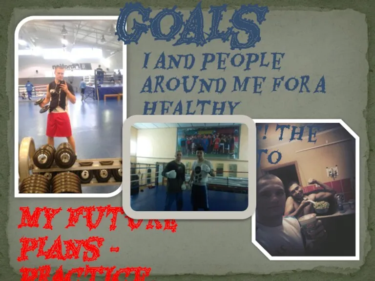 My goals I and people around me for a healthy