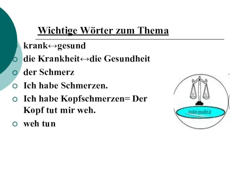 Wichtige Wörter zum Thema krank↔gesund die Krankheit↔die Gesundheit der Schmerz