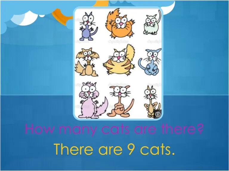 There are 9 cats. How many cats are there?