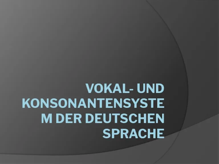 Vokal-und Konsonantensystem der deutschen Sprache