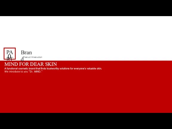 PART 01 MIND FOR DEAR SKIN A functional cosmetic brand that finds trustworthy
