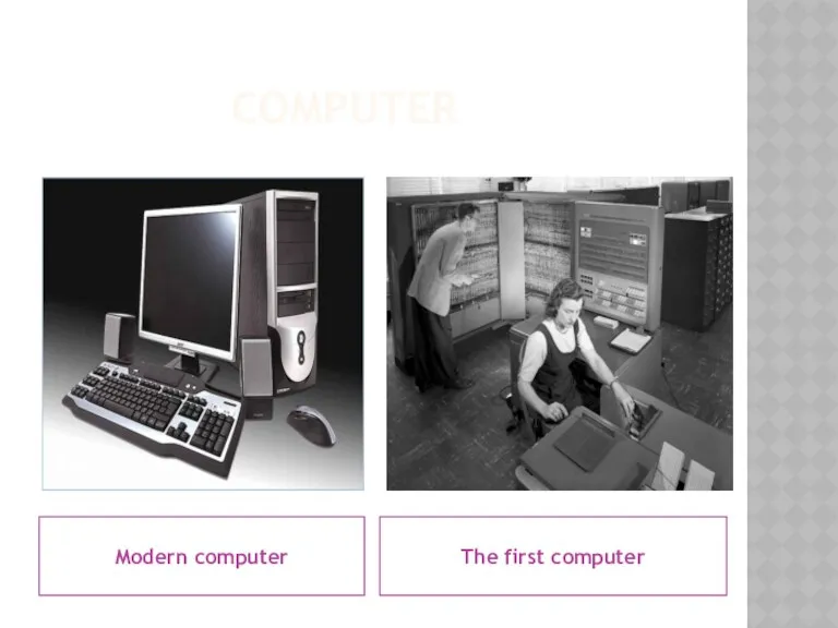 COMPUTER Modern computer The first computer