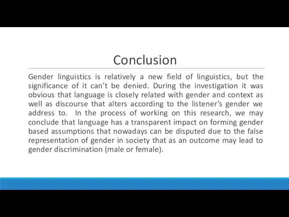 Conclusion Gender linguistics is relatively a new field of linguistics,