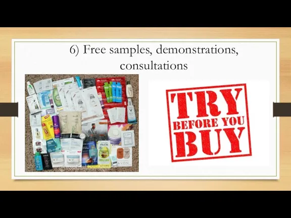 6) Free samples, demonstrations, consultations