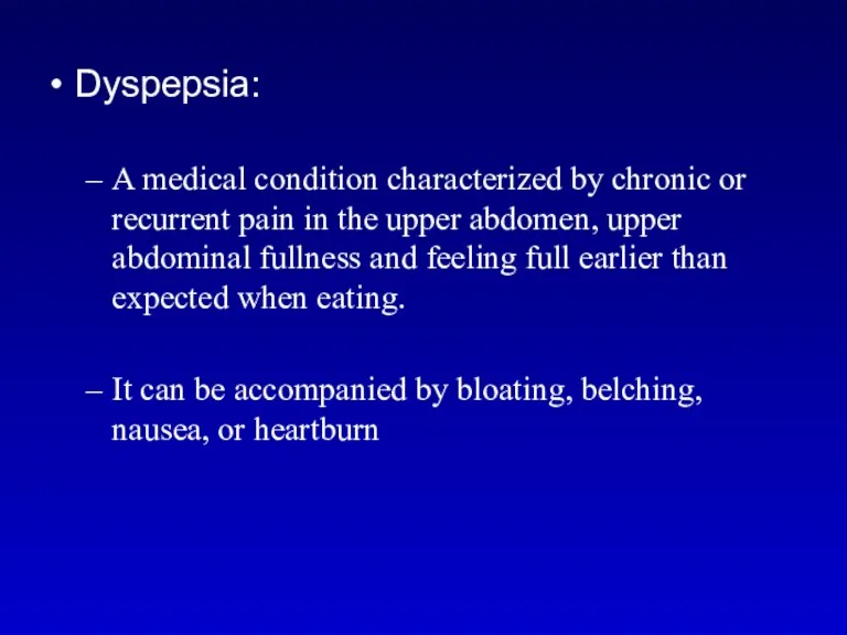 Dyspepsia: A medical condition characterized by chronic or recurrent pain in the upper