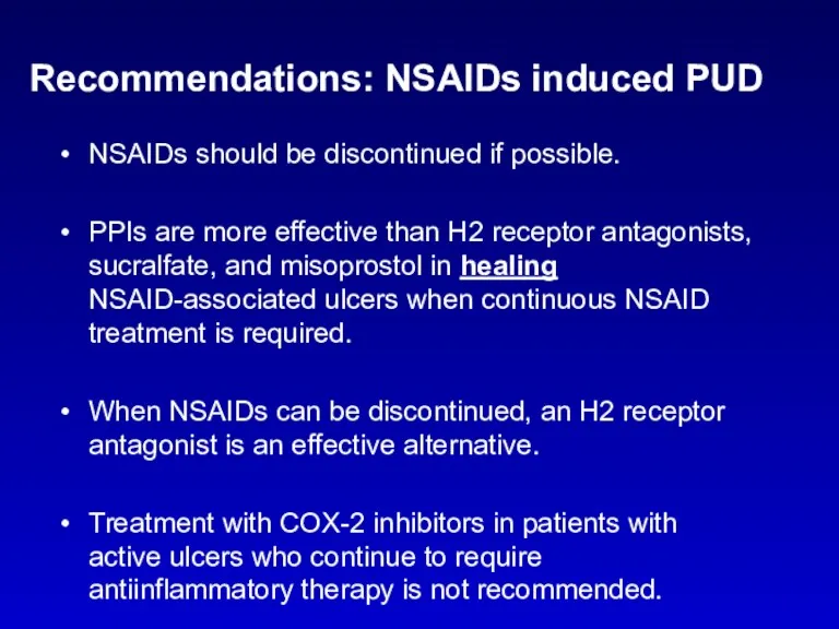 Recommendations: NSAIDs induced PUD NSAIDs should be discontinued if possible. PPIs are more