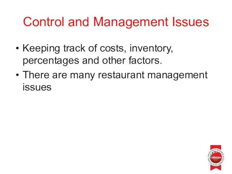 Control and Management Issues Keeping track of costs, inventory, percentages