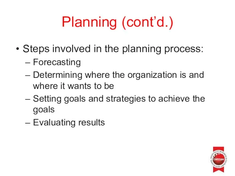 Planning (cont’d.) Steps involved in the planning process: Forecasting Determining