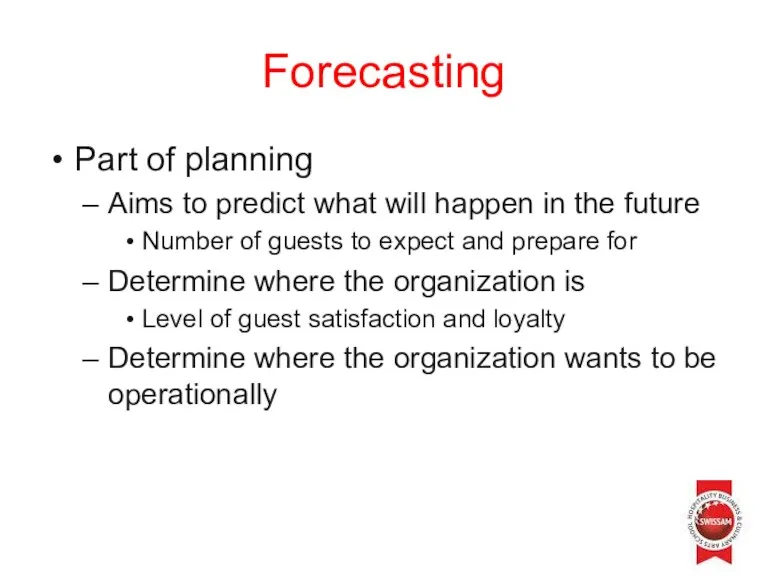 Forecasting Part of planning Aims to predict what will happen
