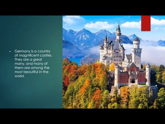 Germany is a country of magnificent castles. They are a