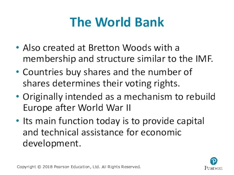 The World Bank Also created at Bretton Woods with a