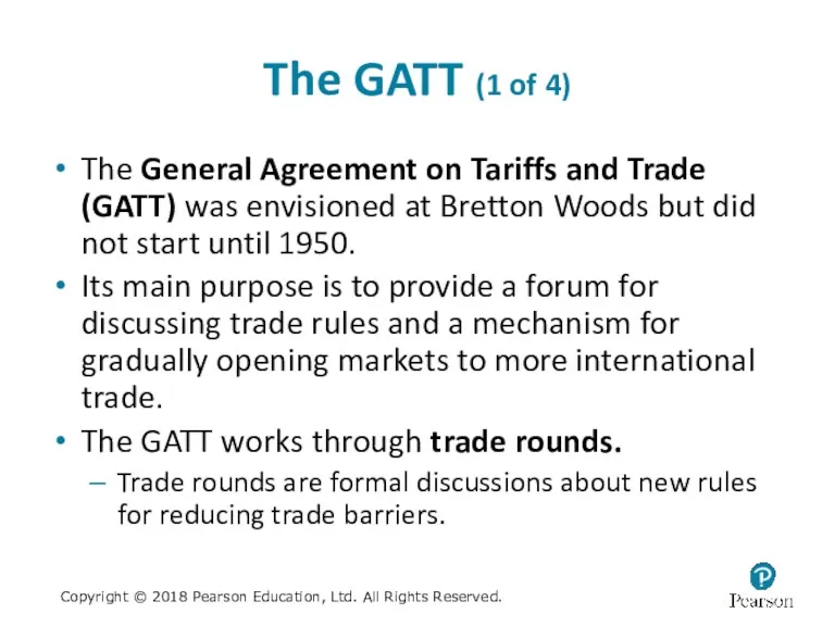 The GATT (1 of 4) The General Agreement on Tariffs