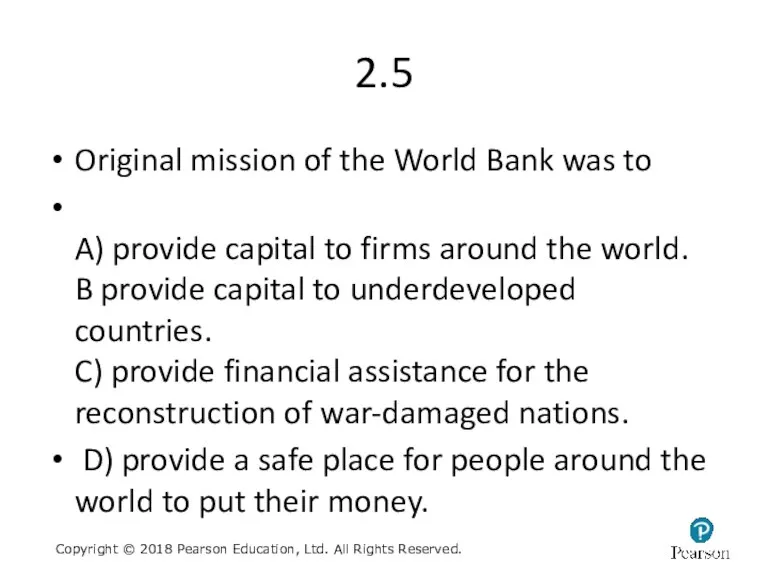 2.5 Original mission of the World Bank was to A)