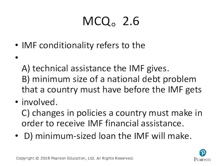 MCQ。 2.6 IMF conditionality refers to the A) technical assistance