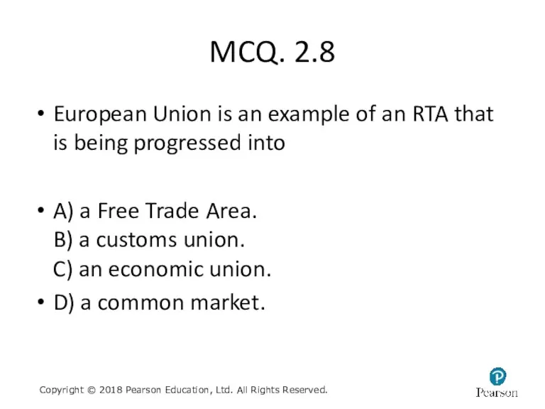 MCQ. 2.8 European Union is an example of an RTA