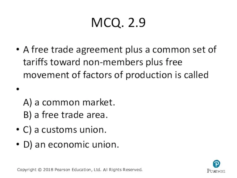 MCQ. 2.9 A free trade agreement plus a common set