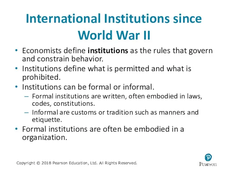 International Institutions since World War II Economists define institutions as