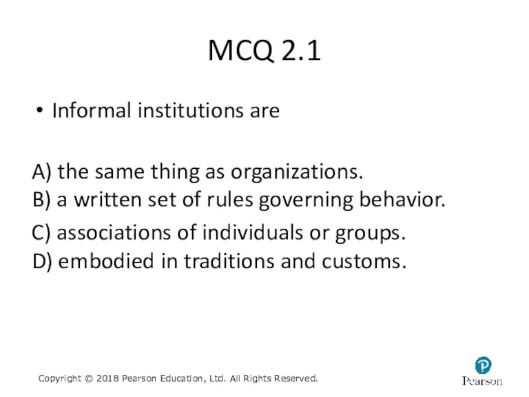 MCQ 2.1 Informal institutions are A) the same thing as