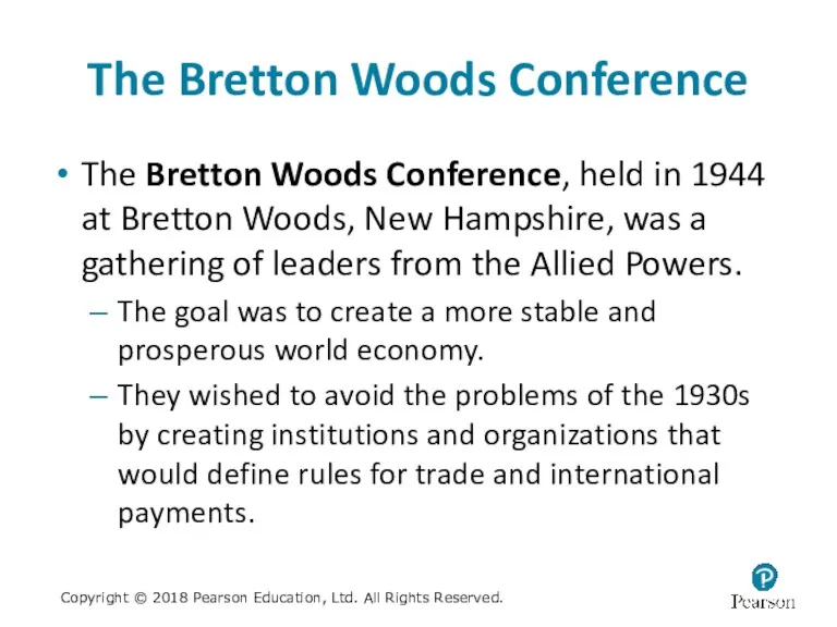 The Bretton Woods Conference The Bretton Woods Conference, held in