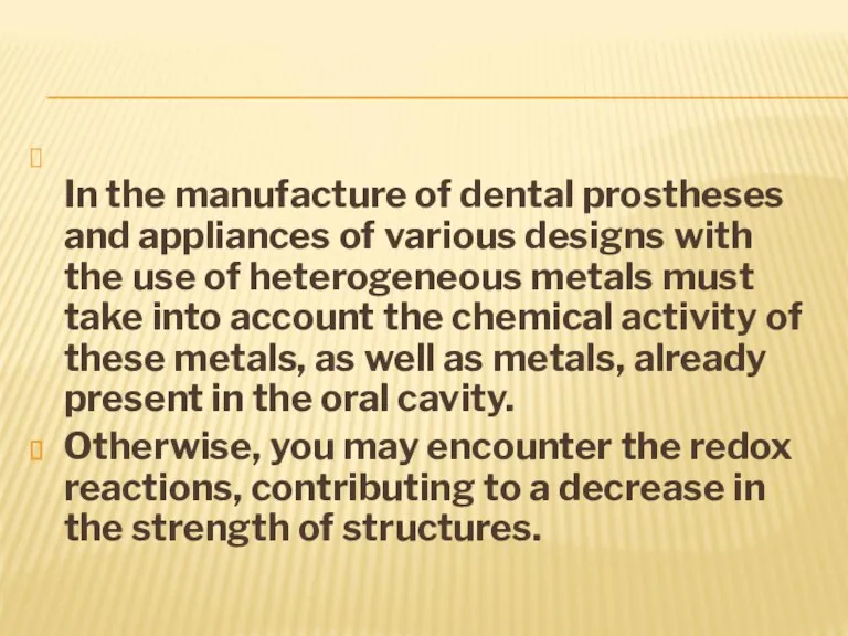In the manufacture of dental prostheses and appliances of various