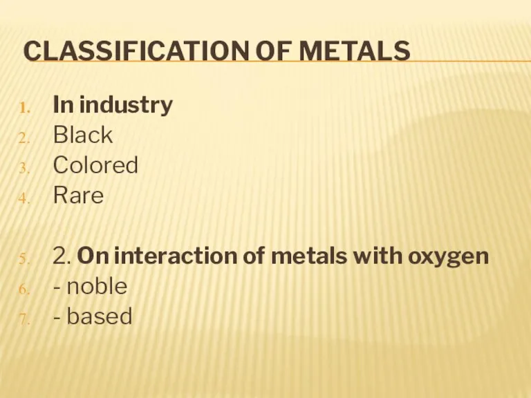 CLASSIFICATION OF METALS In industry Black Colored Rare 2. On