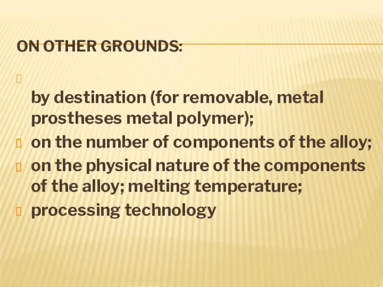 ON OTHER GROUNDS: by destination (for removable, metal prostheses metal