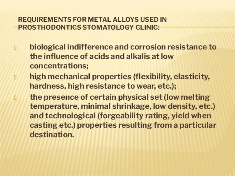 REQUIREMENTS FOR METAL ALLOYS USED IN PROSTHODONTICS STOMATOLOGY CLINIC: biological