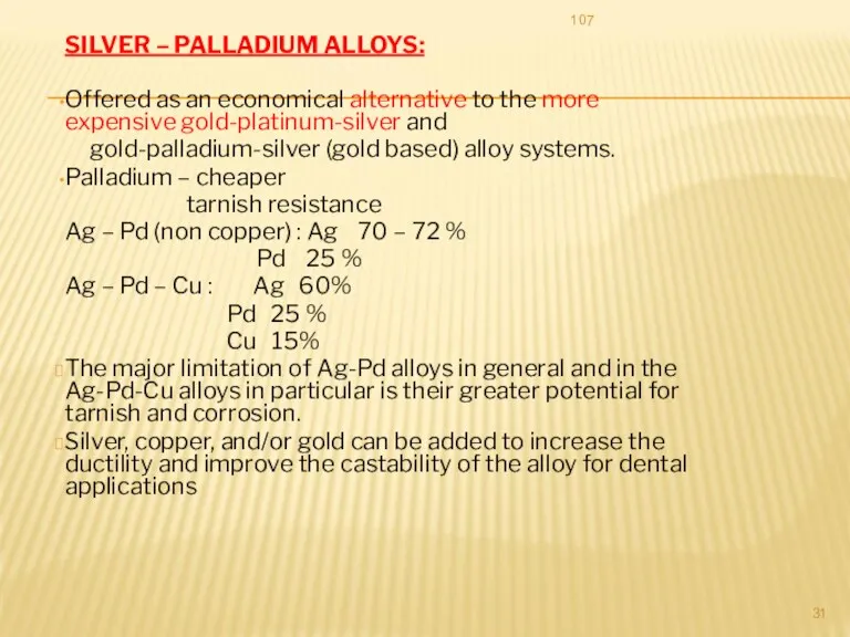 SILVER – PALLADIUM ALLOYS: Offered as an economical alternative to