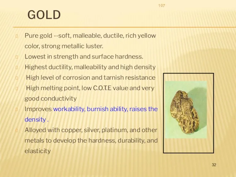 GOLD Pure gold --soft, malleable, ductile, rich yellow color, strong