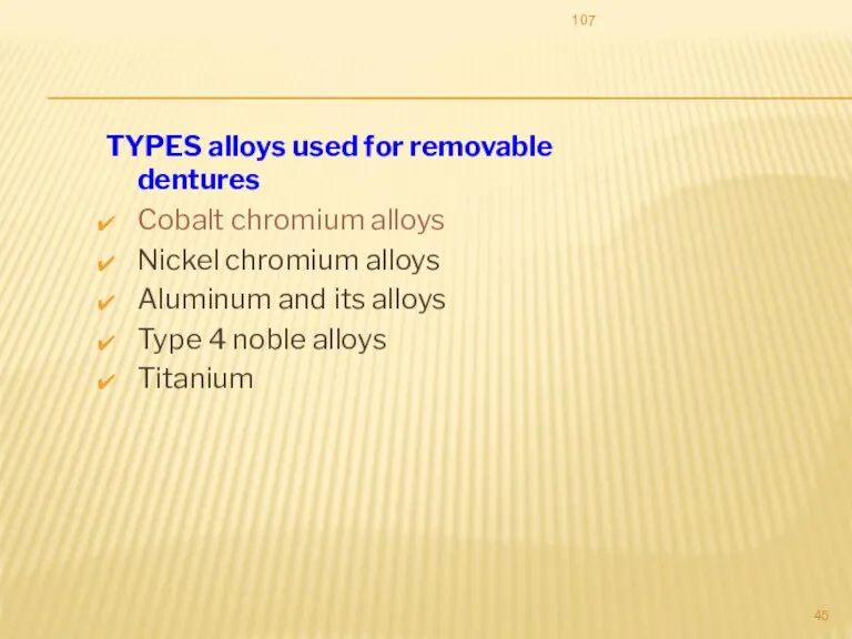 TYPES alloys used for removable dentures Cobalt chromium alloys Nickel