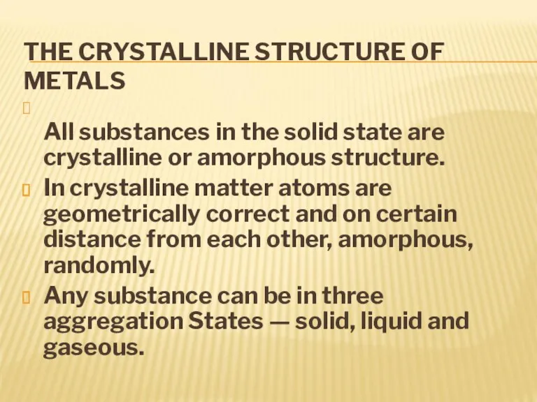 THE CRYSTALLINE STRUCTURE OF METALS All substances in the solid