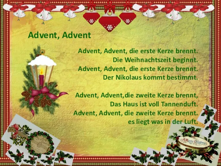 Advent, Advent, die erste Kerze brennt. Die Weihnachtszeit beginnt. Advent,