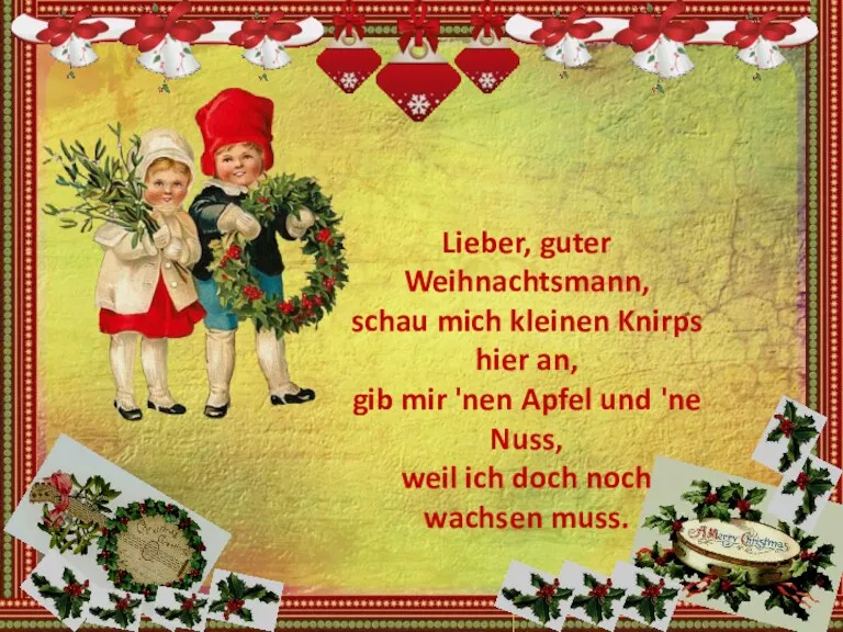 Lieber, guter Weihnachtsmann, schau mich kleinen Knirps hier an, gib