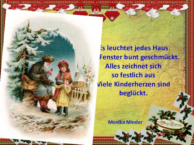 Es leuchtet jedes Haus Die Fenster bunt geschmückt. Alles zeichnet