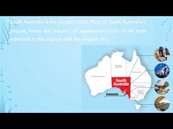 South Australia is the largest state. Most of South Australia's