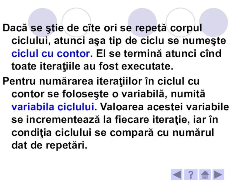 Dacă se ştie de cîte ori se repetă corpul ciclului,