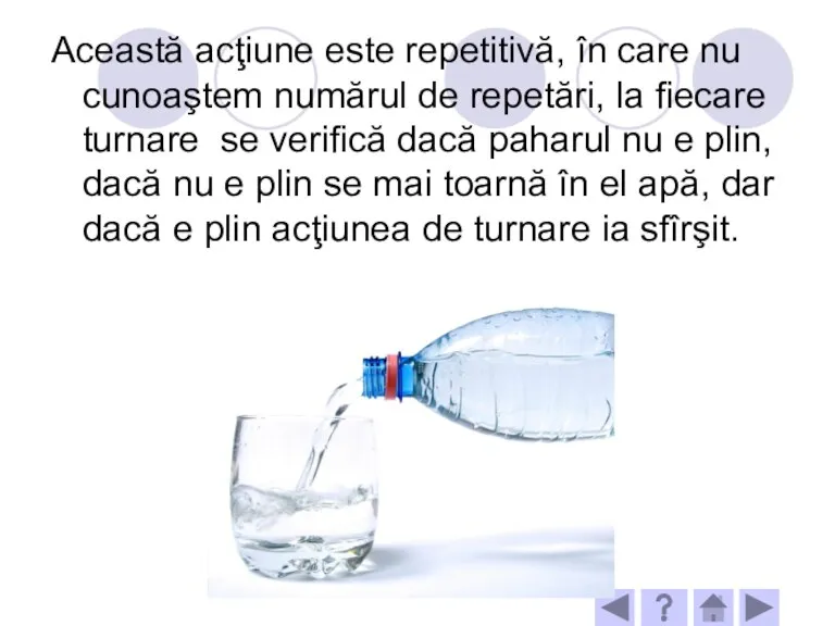 Această acţiune este repetitivă, în care nu cunoaştem numărul de