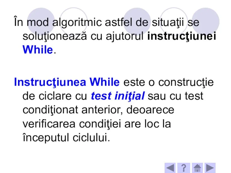 În mod algoritmic astfel de situaţii se soluţionează cu ajutorul