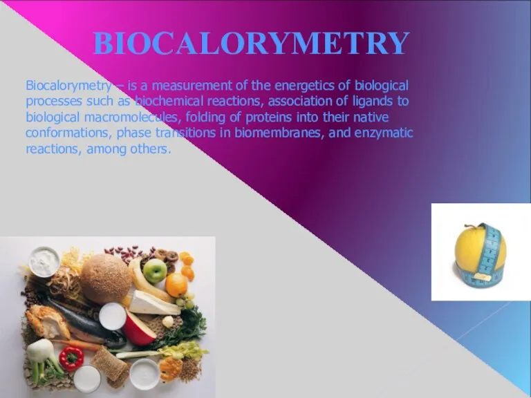 BIOCALORYMETRY Biocalorymetry – is a measurement of the energetics of