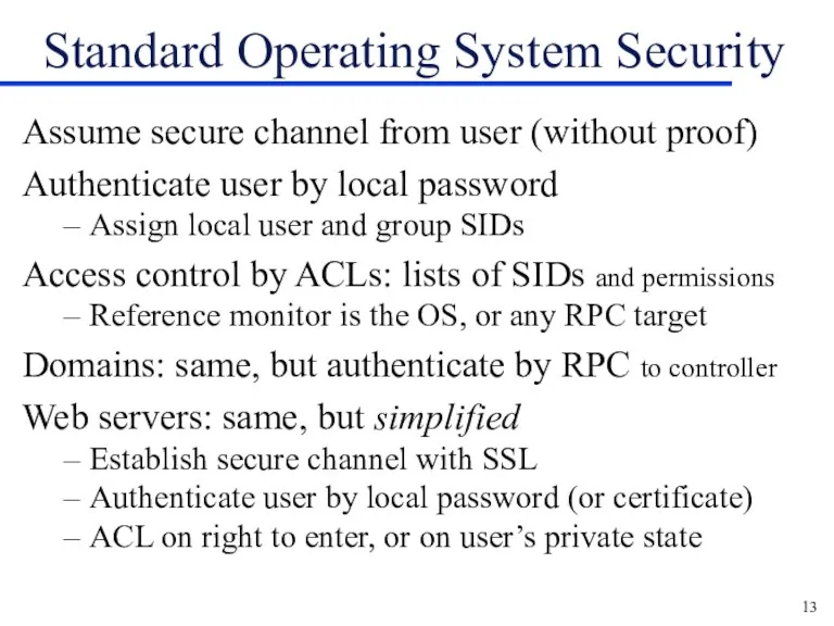 Standard Operating System Security Assume secure channel from user (without