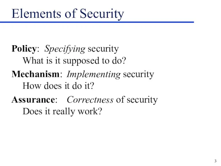 Elements of Security Policy: Specifying security What is it supposed