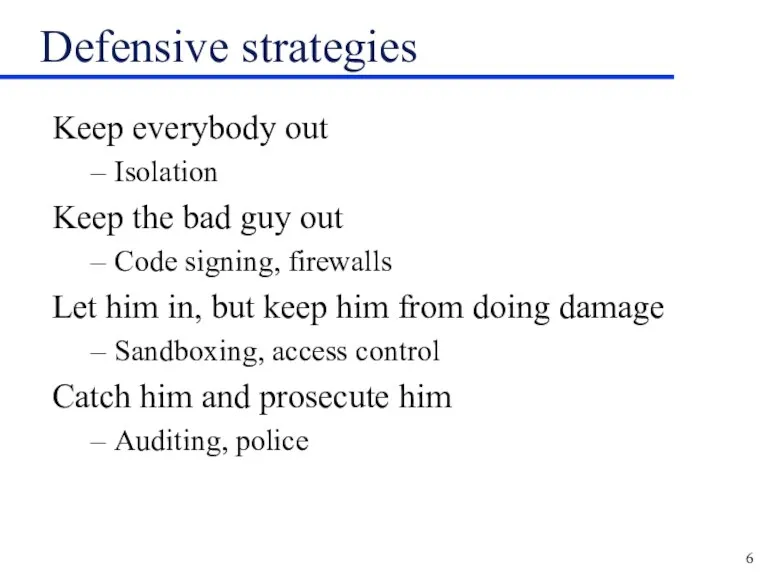 Defensive strategies Keep everybody out Isolation Keep the bad guy