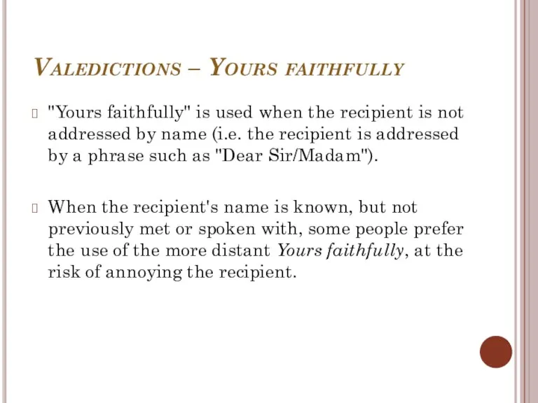 Valedictions – Yours faithfully "Yours faithfully" is used when the