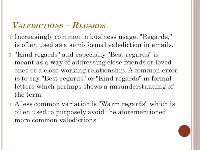 Valedictions – Regards Increasingly common in business usage, "Regards," is