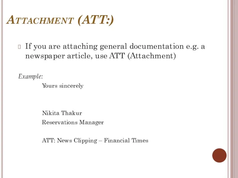 Attachment (ATT:) If you are attaching general documentation e.g. a