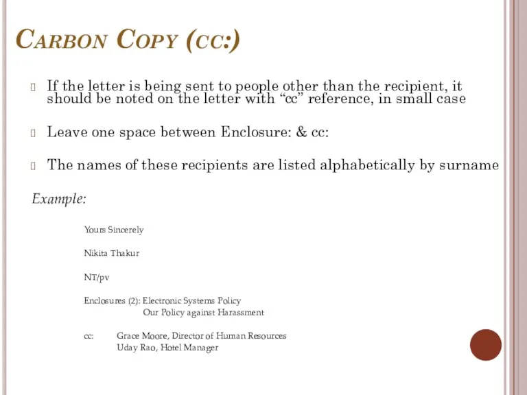 Carbon Copy (cc:) If the letter is being sent to