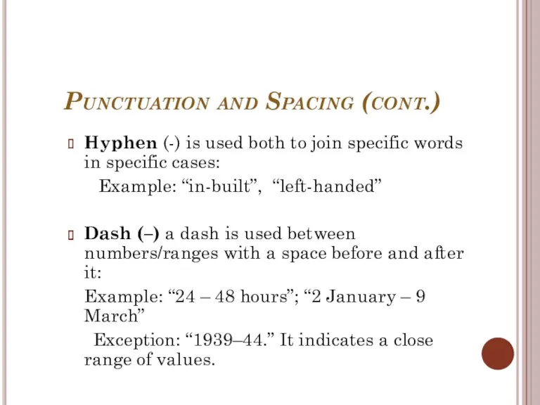 Punctuation and Spacing (cont.) Hyphen (-) is used both to