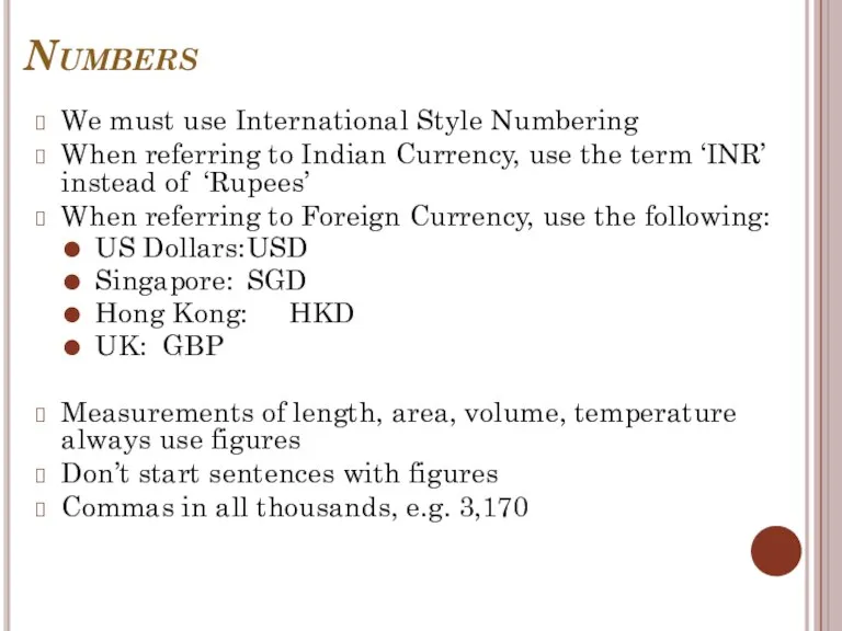 Numbers We must use International Style Numbering When referring to